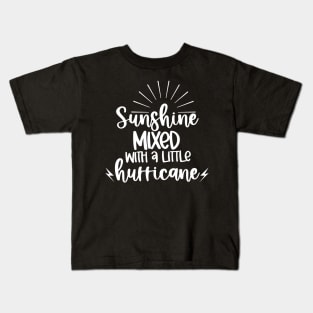 Sunshine Mixed With A Little Hurricane. Quotes and Sayings. Kids T-Shirt